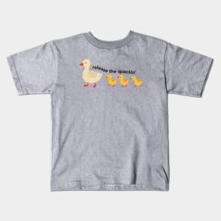 Release The Quackin Kids T-Shirt